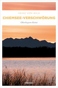 Chiemsee-Verschwörung - Heinz von Wilk - ebook