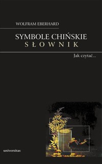 Symbole chińskie. Słownik. Obrazkowy język Chińczyków - Eberhard Wolfram - książka
