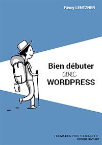 Bien débuter avec WordPress - Rémy Lentzner - ebook