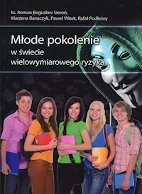 Młode pokolenie w świecie wielowymiarowego ryzyka - Sieroń Roman Bogusław, Banaczyk Marzena, Witek Paweł, Podleśny Rafał - książka