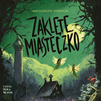 Zaklęte Miasteczko - Małgorzata Starosta - ebook + audiobook