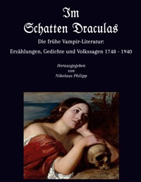 Im Schatten Draculas - Die frühe Vampir-Literatur: Erzählungen, Gedichte und Volkssagen 1748 - 1940 -  - ebook