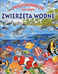 Poszukiwacze na tropie Zwierzęta wodne - Rovira Pere - książka