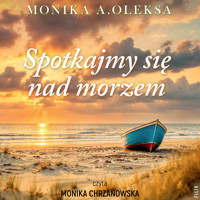 Spotkajmy się nad morzem - Monika A. Oleksa - ebook + audiobook
