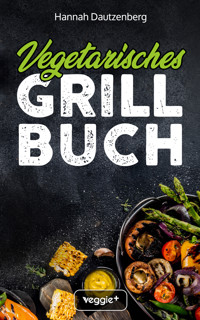 Vegetarisches Grillbuch - Hannah Dautzenberg - ebook