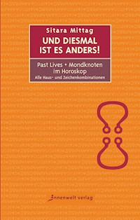Und diesmal ist es anders - Past Lives + Mondknoten im Horoskop - Sitara Mittag - ebook
