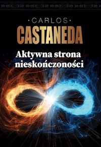 Aktywna strona nieskończoności - Castaneda Carlos - ebook + książka