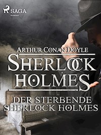 Der sterbende Sherlock Holmes - Sir Arthur Conan Doyle  - ebook