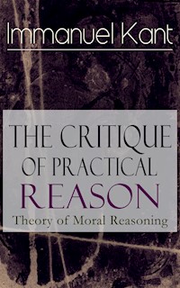 The Critique of Practical Reason: Theory of Moral Reasoning - Kant Immanuel - ebook