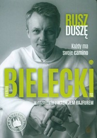 Rusz duszę Każdy ma swoje camino - Bielecki Roman, Rajfur Maciej - książka