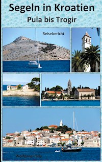 Segeln in Kroatien Pula bis Trogir - Wolfgang Pade - ebook