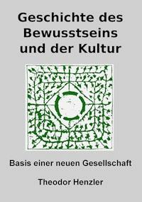 Geschichte des Bewusstseins und der Kultur - Theodor Henzler - ebook