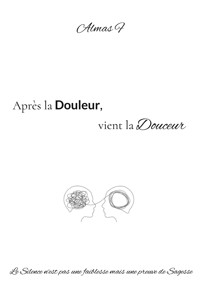 Après la Douleur, vient la Douceur - Almas F - ebook