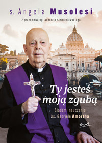 Ty jesteś moją zgubą. Śladami nauczania ks. Gabriele Amortha - s. Angela Musolesi - ebook