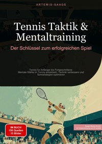 Tennis Taktik & Mentaltraining: Der Schlüssel zum erfolgreichen Spiel - Artemis Saage - ebook