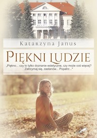 Piękni ludzie - Katarzyna Janus - ebook + książka