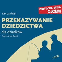 Przekazywanie dziedzictwa  - książka dla dziadków - Dr Ken Canfield - ebook + audiobook