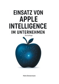Einsatz von Apple Intelligence im Unternehmen - Mark Zimmermann - ebook