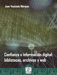 Confianza e información digital: bibliotecas, archivos y web - Juan Voutssás Márquez - ebook