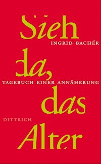 Sieh da, das Alter - Ingrid Bachér - ebook
