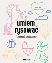 Umiem rysować (prawie) wszystko - Joana Jesus, Adelina Sandecka - książka