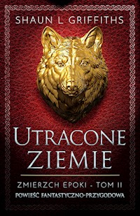 Utracone Ziemie: Zmierzch Epoki Tom 2 - Shaun L Griffiths - ebook