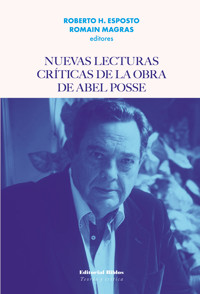 Nuevas lecturas críticas de la obra de Abel Posse - Roberto H. Esposto - ebook