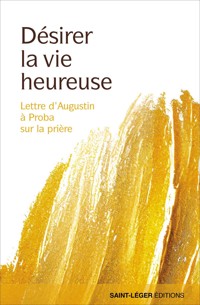 Désirer la vie heureuse - Frère Charles Andreu - ebook