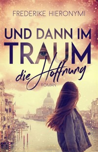 Und dann im Traum … die Hoffnung - Frederike Hieronymi - ebook