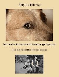 Ich habe ihnen nicht immer gut getan - Brigitte Harries - ebook