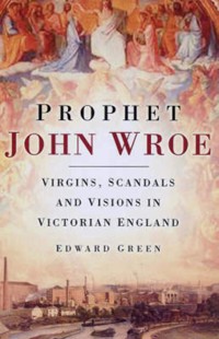 Prophet John Wroe - Edward Green - ebook
