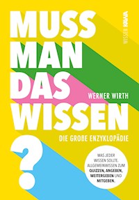Muss man das wissen? Die große Enzyklopädie - Werner Wirth - ebook