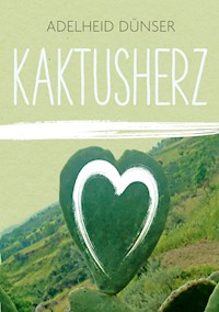 Kaktusherz - Adelheid Dünser - ebook