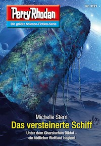 Perry Rhodan 3121: Das versteinerte Schiff -  Michelle Stern - ebook