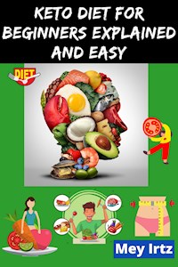 Keto Diet for Beginners Explained and Easy - Mey Irtz - ebook
