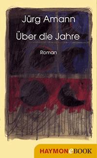 Über die Jahre - Jürg Amann - ebook