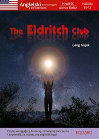 Angielski Powieść science fiction z ćwiczeniami The Eldritch Club - Greg Gajek - książka