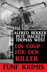 Ein Coup für den Killer - Fünf Krimis - Alfred Bekker - ebook