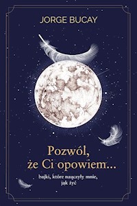Pozwól, że ci opowiem… - Bucay Jorge - książka
