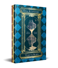 Dom Klepsydry (dwustronna książka) - Gareth Rubin - książka