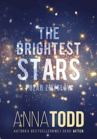 The Brightest Stars Pożar zmysłów - Anna Todd - książka