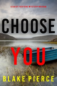 Choose You (A Daisy Fortune Private Investigator Mystery—Book 4) - Blake Pierce - ebook