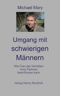 Umgang mit schwierigen Männern - Mary Michael - ebook