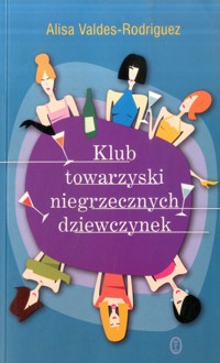 Klub towarzyski niegrzecznych dziewczynek - Alisa Valdes-Rodriguez - ebook