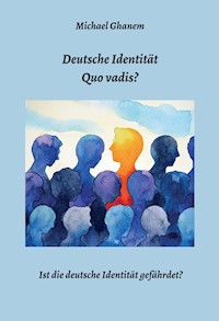 Deutsche Identität - Quo vadis? - Michael Ghanem - ebook