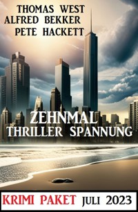Zehnmal Thriller Spannung Juli 2023: Krimi Paket - Alfred Bekker - ebook