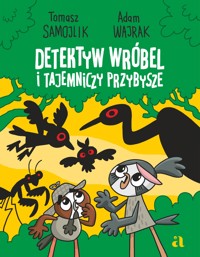 Detektyw Wróbel i tajemniczy przybysze - Adam Wajrak, Tomasz Samojlik - książka