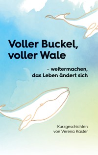 Voller Buckel, voller Wale - Verena Kaster - ebook