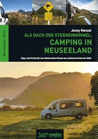 Als Dach der Sternenhimmel – Camping in Neuseeland - Jenny Menzel - ebook