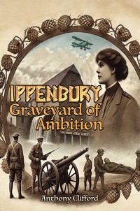 Ippenbury – Graveyard of Ambition - Anthony Clifford - ebook